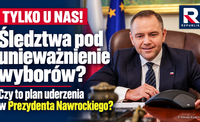 Śledztwa pod unieważnienie wyborów? Czy to plan uderzenia w Prezydenta Nawrockiego?