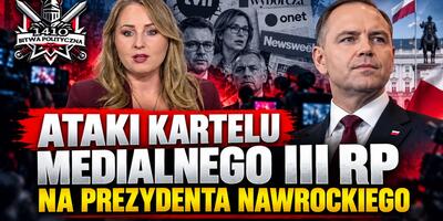ATAKI KARTELU MEDIALNEGO III RP NA PREZYDENTA NAWROCKIEGO | M. Borkowska | Bitwa Polityczna