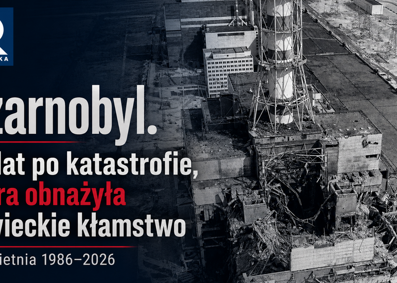 Czarnobyl. 40 lat po katastrofie, która obnażyła sowieckie kłamstwo